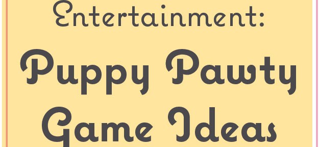 Entertainment: Puppy Pawty Game Ideas #puppypartygames #poochpawty